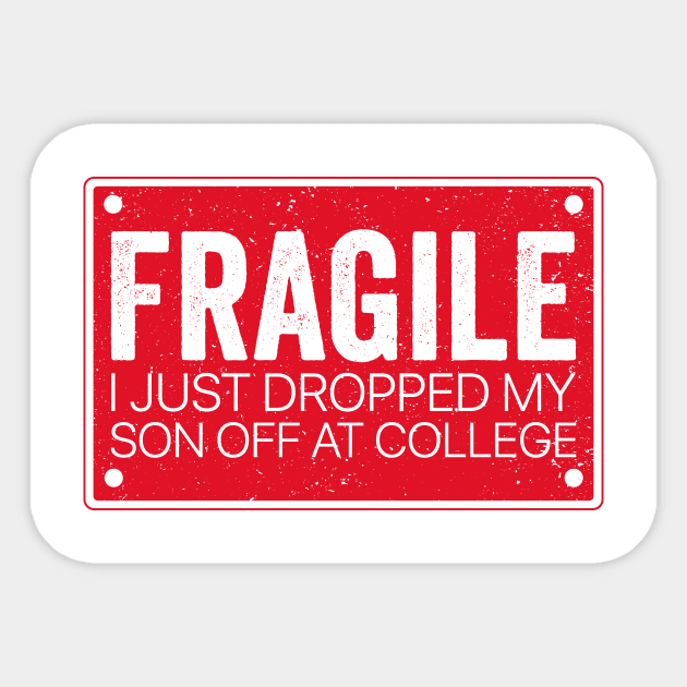 Fragile Parent – I Dropped My Son Off at College Sticker by ArtistTee ⭐⭐⭐⭐⭐